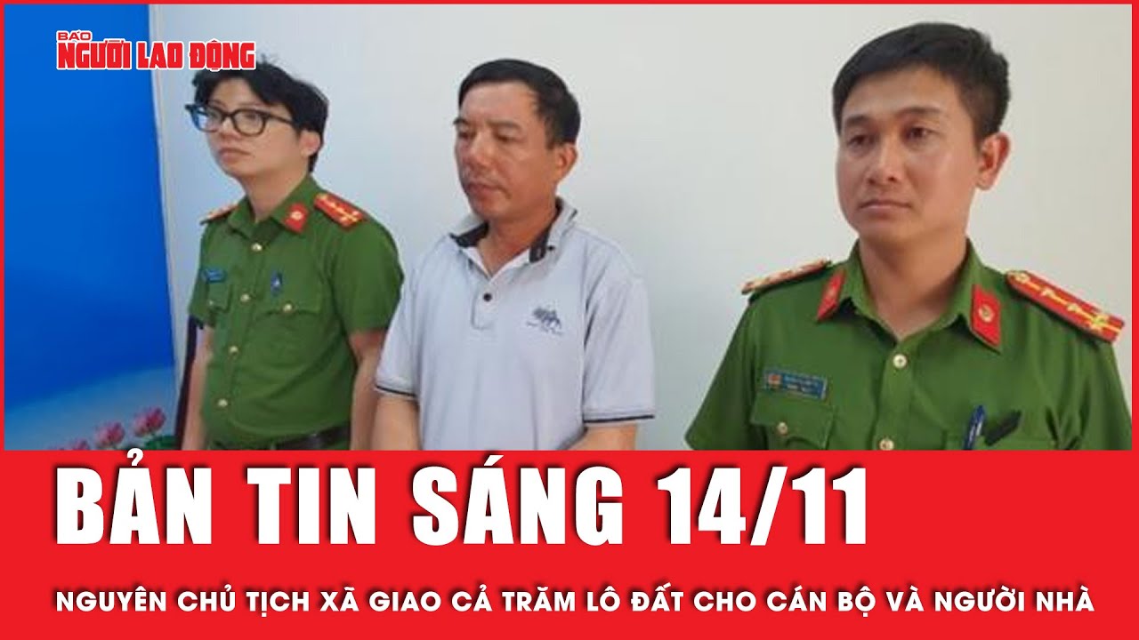 Thời sự sáng 14-11: Nguyên chủ tịch xã giao cả trăm lô đất cho cán bộ và người nhà  | Tin tức