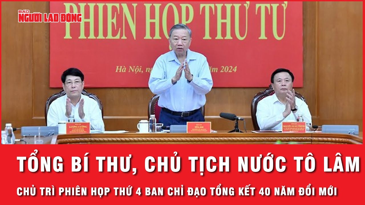 Tổng Bí thư, Chủ tịch nước Tô Lâm chủ trì Phiên họp thứ tư Ban Chỉ đạo Tổng kết 40 năm Đổi mới