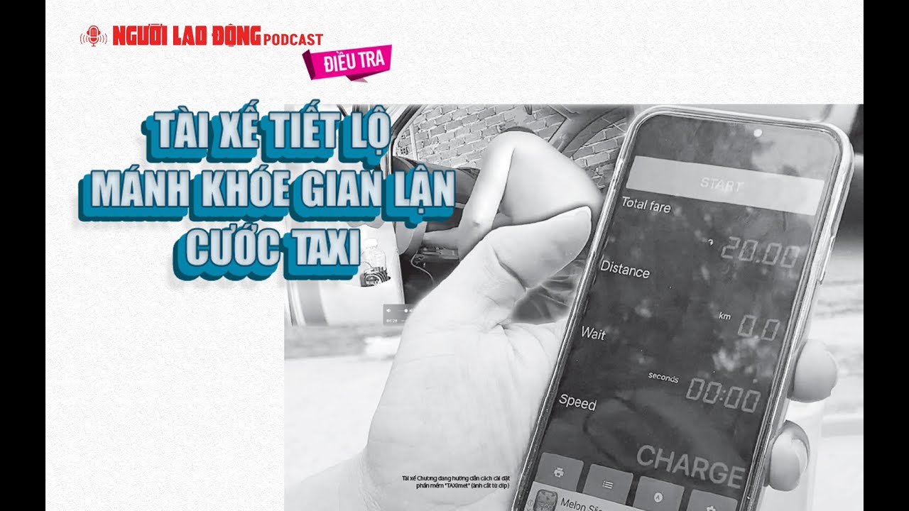 Podcast | Tài xế tiết lộ mánh khóe gian lận cước taxi | Báo Người Lao Động