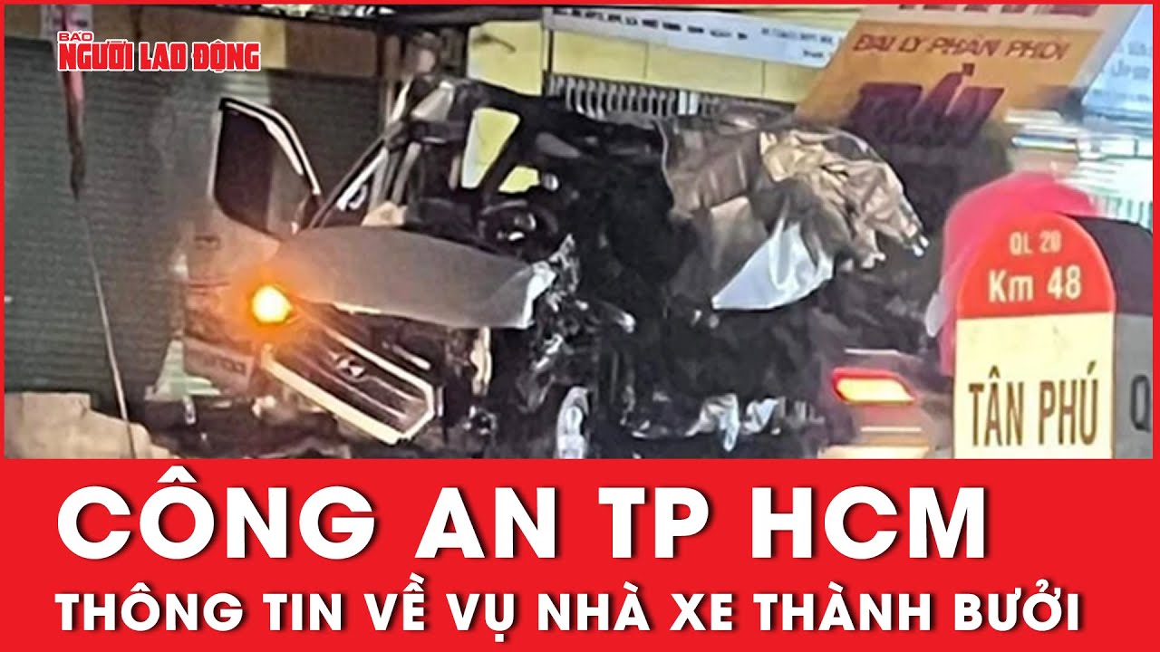 Công an TP HCM thông tin về vụ nhà xe Thành Bưởi | Báo Người Lao Động