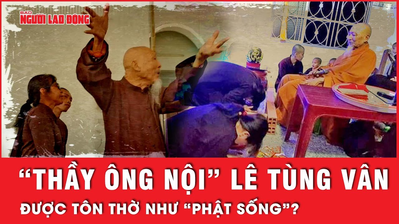 Những người ở “Tịnh Thất Bồng Lai” từng tôn thờ Lê Tùng Vân như “Phật sống” | Tin tức