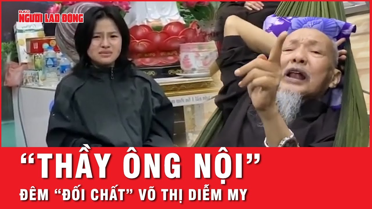 Trong đêm “đối chất” với Võ Thị Diễm My ở “Tịnh thất Bồng Lai”, “thầy ông nội” Lê Tùng Vân nói gì?