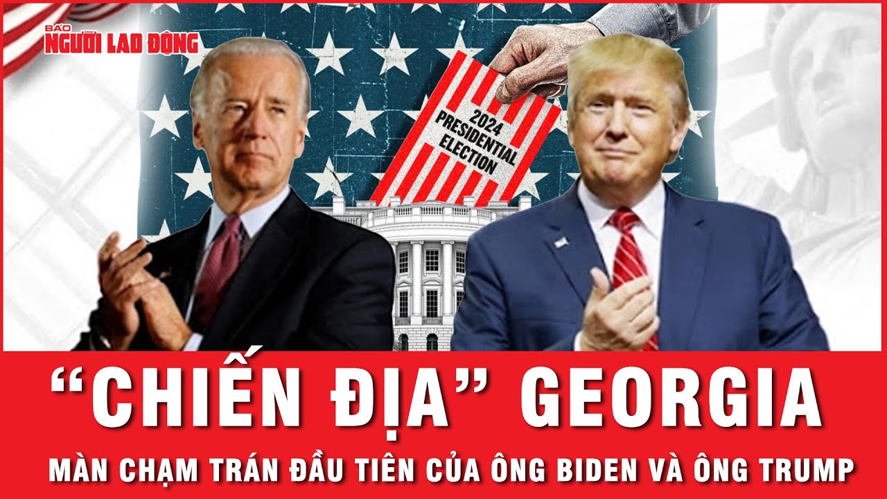 Chạm trán ở Georgia: Tổng thống Biden “tăng tốc”, ông Trump vẫn đang thể hiện phong độ dẫn trước