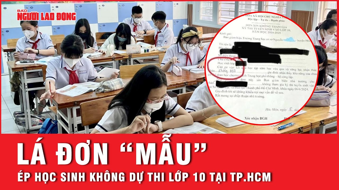 Thực hư lá đơn "mẫu" xin không thi lớp 10 tại TP HCM | Tin tức