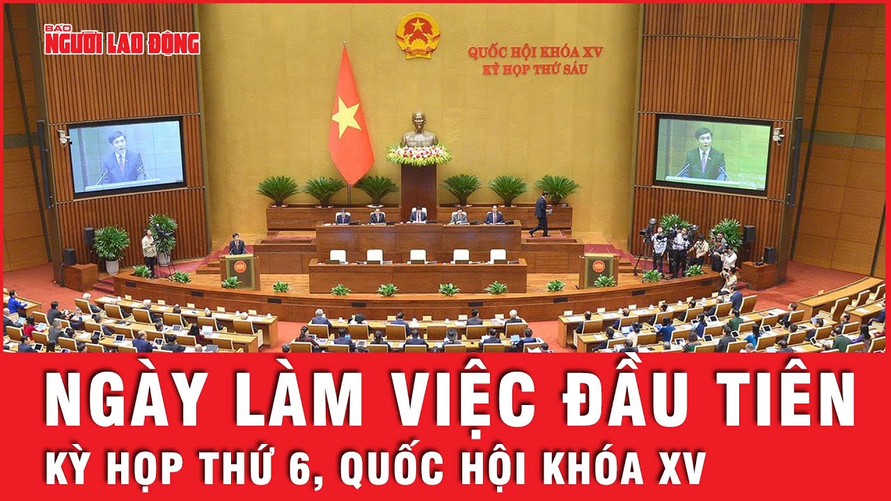 Nội dung ngày làm việc đầu tiên của kỳ họp thứ 6, Quốc hội khóa XV | Tin tức