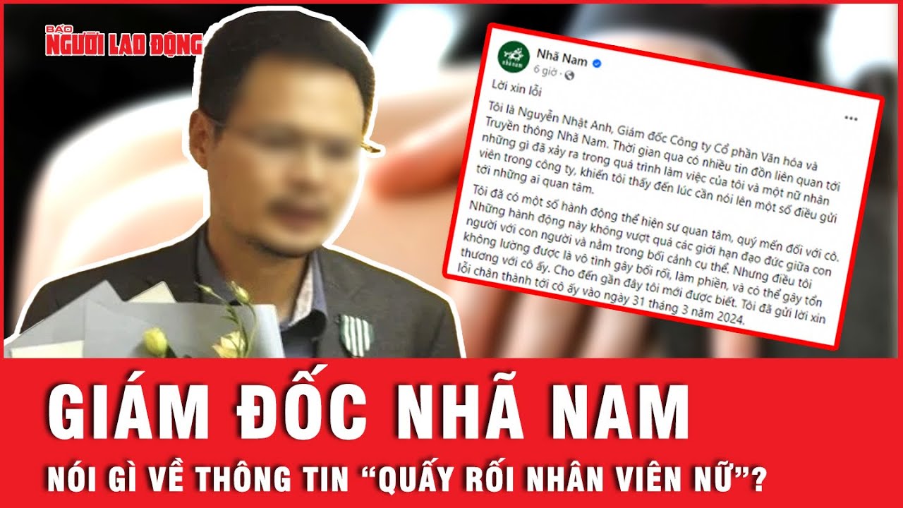 Giám đốc Nhã Nam gây “bão mạng” khi xin lỗi lúc nửa đêm trước thông tin “quấy rối nhân viên nữ”