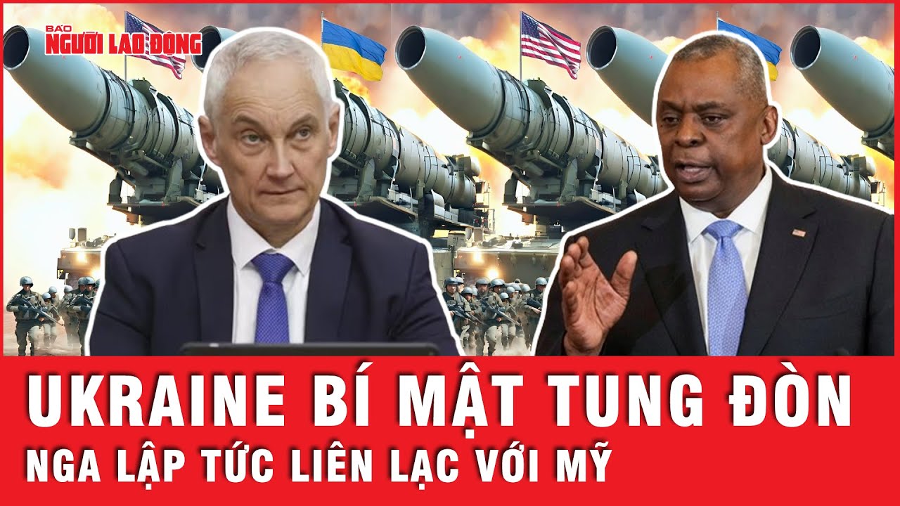 Nga liên lạc gấp với Mỹ vì hành động bí ẩn của Ukraine? | Tin thế giới