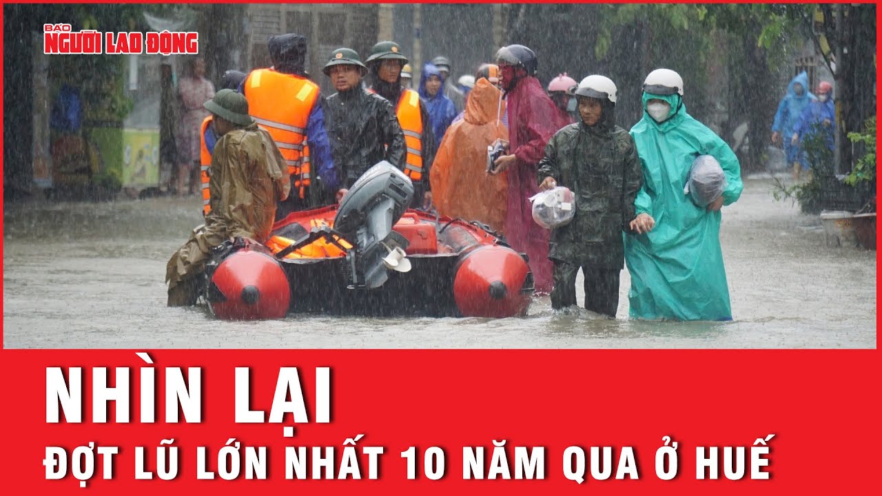 Những con số đau lòng trong đợt mưa lũ lịch sử, lớn nhất 10 năm qua tại Huế | Tin tức