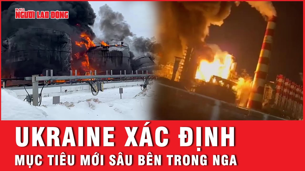 Ukraine xác định mục tiêu mới sâu bên trong Nga | Báo Người Lao Động