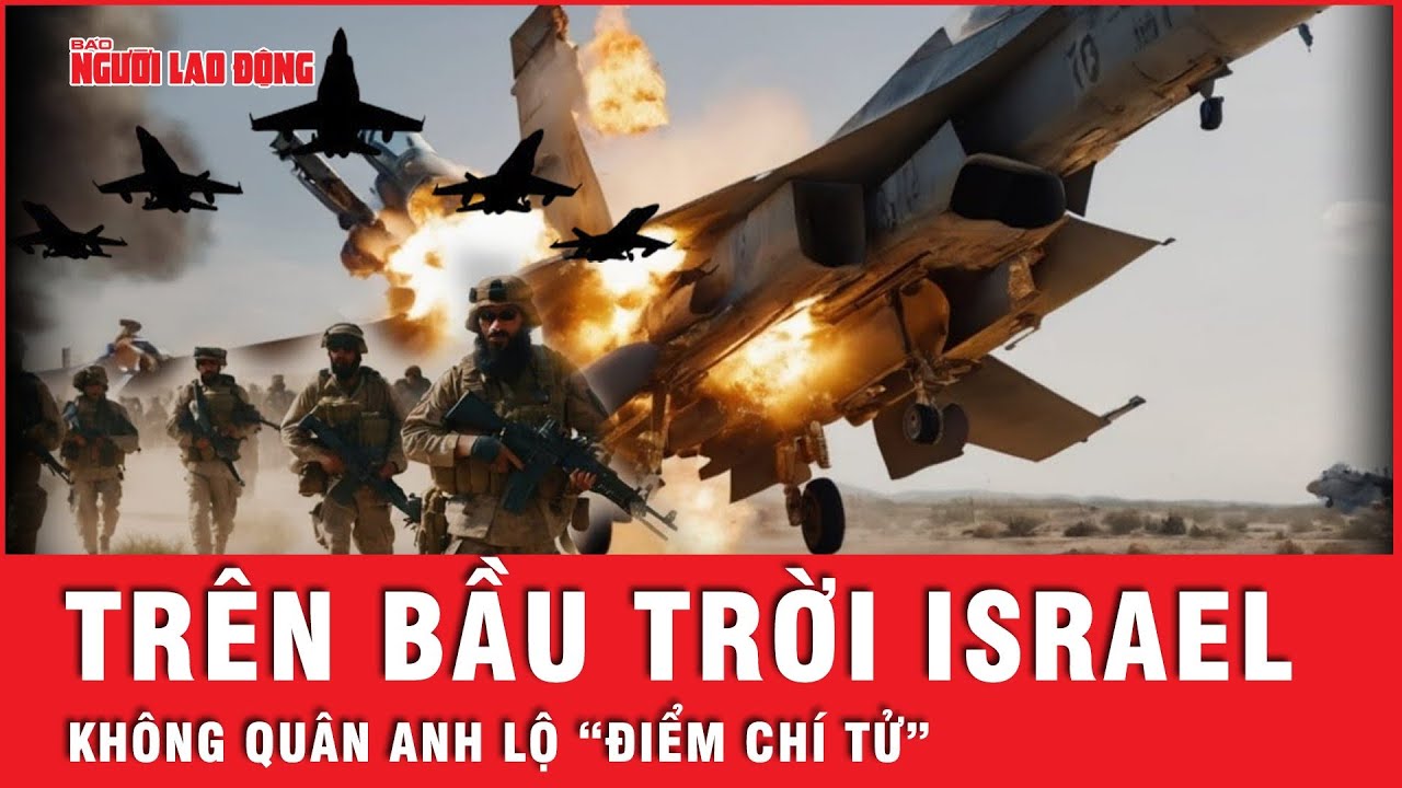 Bảo vệ Israel trước tên lửa Iran, không quân Anh bất ngờ lộ “điểm yếu chí tử” | Tin thế giới