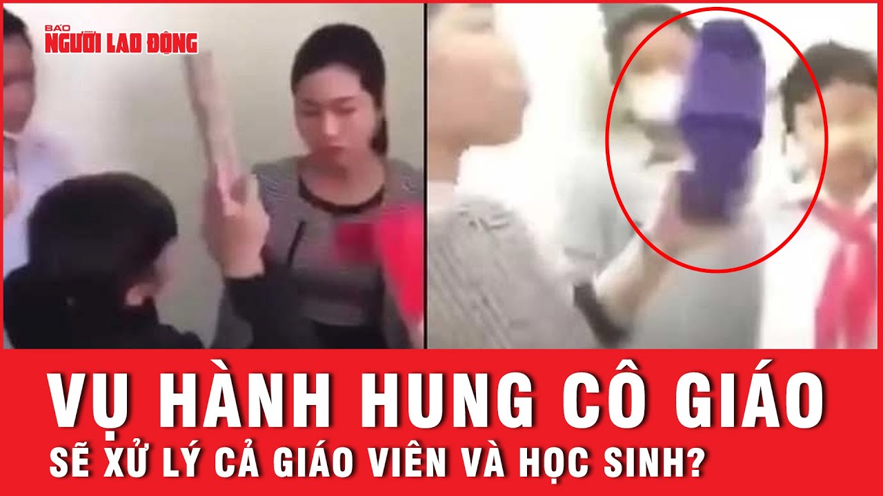 Sẽ xử lý cả giáo viên và học sinh vụ cô giáo bị ném dép vào mặt? | Tin tức