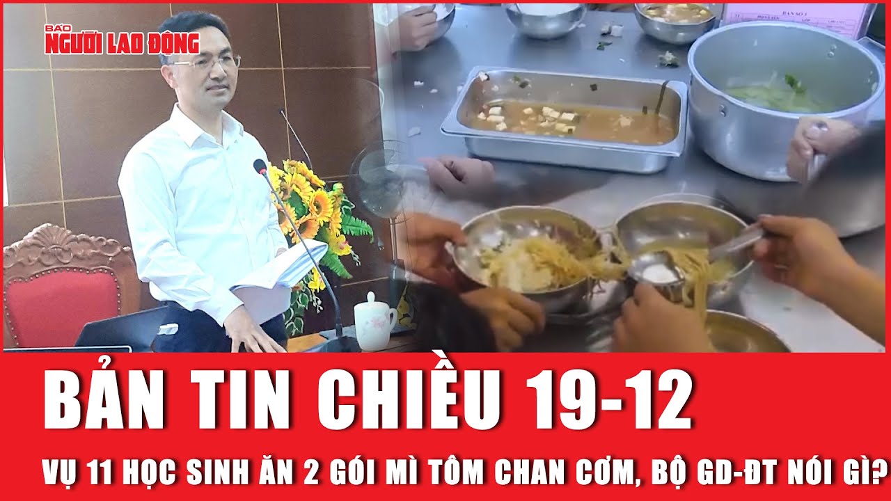 Vụ 11 học sinh ăn 2 gói mì tôm chan cơm, Bộ GD-ĐT nói gì? | Báo Người Lao Động