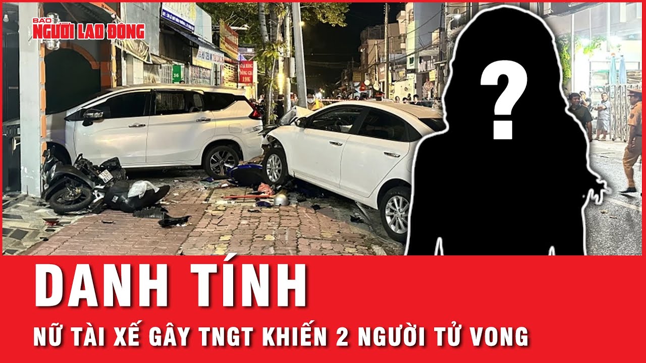 Danh tính nữ tài xế gây TNGT liên hoàn náo loạn đường phố Vũng Tàu khiến 2 người tử vong  | Tin tức