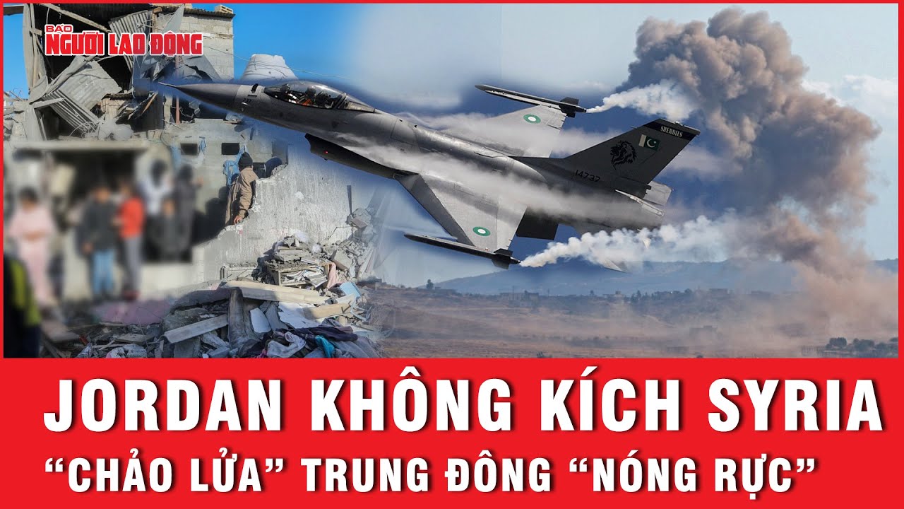 “Ngọn lửa” xung đột đã lan sang Jordan và Syria, Trung Đông sắp “bùng nổ”? | Tin thế giới