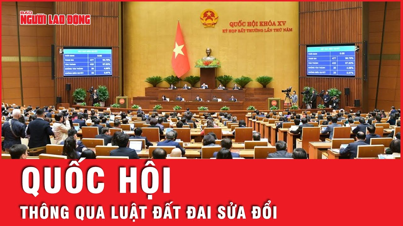 Kỳ họp bất thường lần thứ 5: Quốc hội thông qua Luật Đất đai sửa đổi | Tin tức