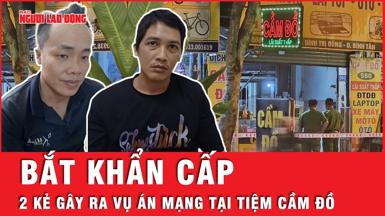 Bắt khẩn cấp 2 đối tượng gây ra án mạng tại tiệm cầm đồ ở TP HCM | Tin nhanh