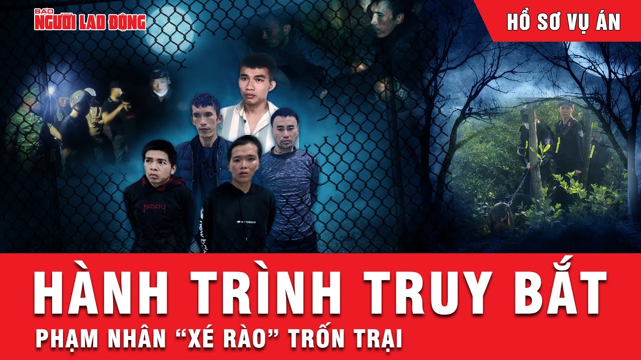 Hành trình nghẹt thở truy bắt phạm nhân trốn trại trong đêm mưa của 2000 chiến sĩ cảnh sát