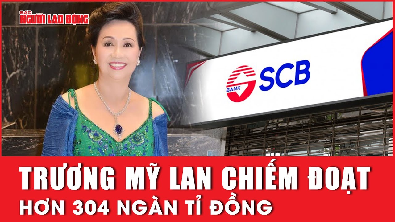 Chủ tịch Tập đoàn Vạn Thịnh Phát Trương Mỹ Lan chiếm đoạt hơn 304 ngàn tỉ đồng| Báo Người Lao Động