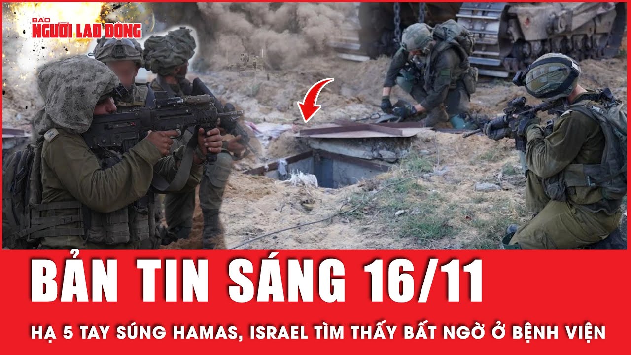 Thời sự sáng 16-11: Israel tìm thấy bất ngờ sau khi hạ 5 tay súng Hamas ở bệnh viện Gaza | Tin tức