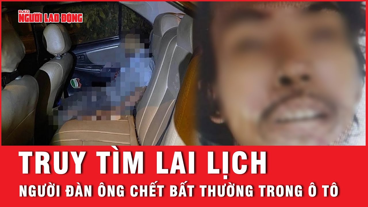 Một người đàn ông tử vong bất thường trong ô tô đậu ven đường ở Bình Dương  | Tin nhanh