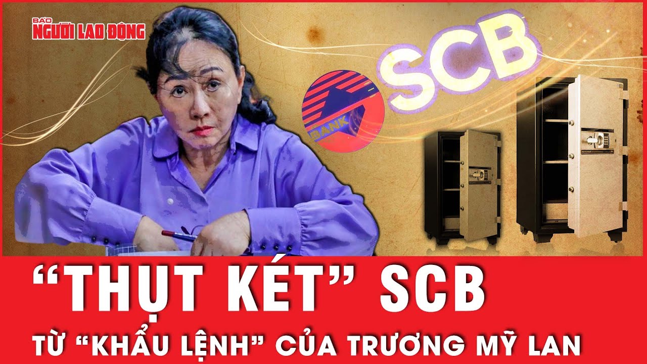 “Chỉ đạo miệng” của Trương Mỹ Lan: Rút hàng trăm ngàn tỉ từ SCB không để lại bút tích | Tin tức