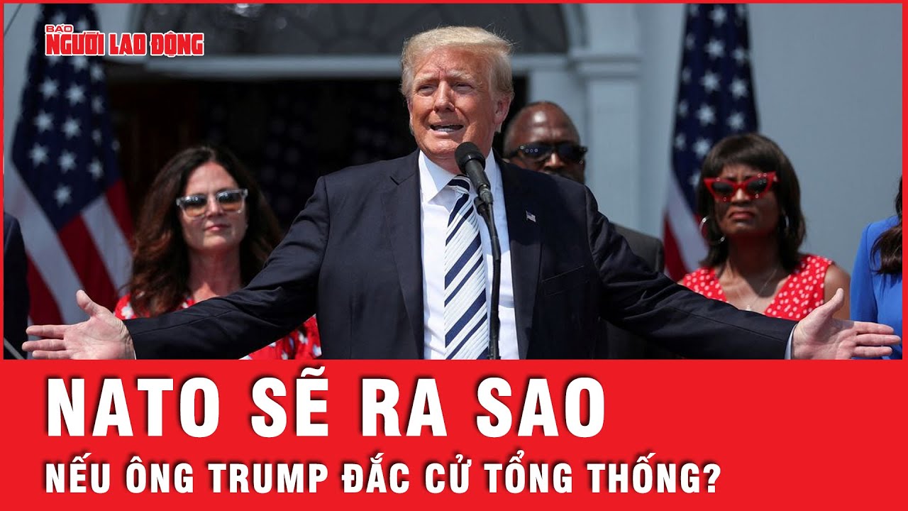 NATO đứng trước nguy cơ tan rã trước viễn cảnh ông Trump tái đắc cử Tổng thống Mỹ 2024?  | Tin tức