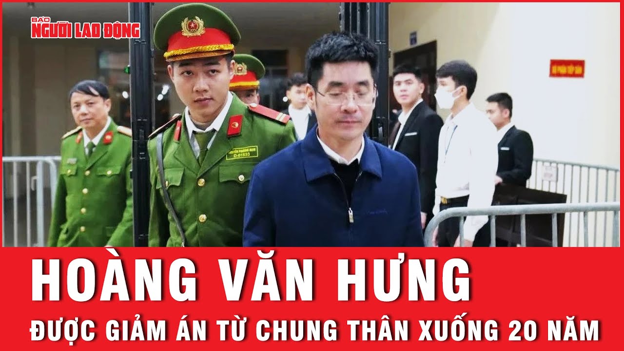 Cựu điều tra viên Hoàng Văn Hưng được giảm từ án chung thân còn 20 năm tù | Tin tức