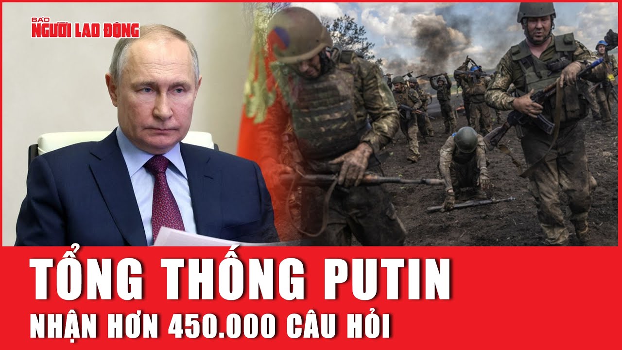 Tổng thống Putin nhận hơn 450.000 câu hỏi  | Báo Người Lao Động