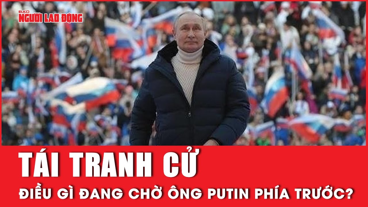 Tuyên bố tái tranh cử, Tổng thống Nga Vladimir Putin đối mặt nhiều thách thức | Tin thế giới