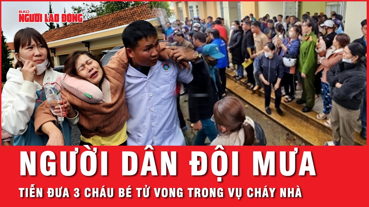 Người dân Đà Lạt khóc nghẹn đội mưa tiễn đưa 3 cháu bé tử vong trong vụ cháy nhà | Tin tức