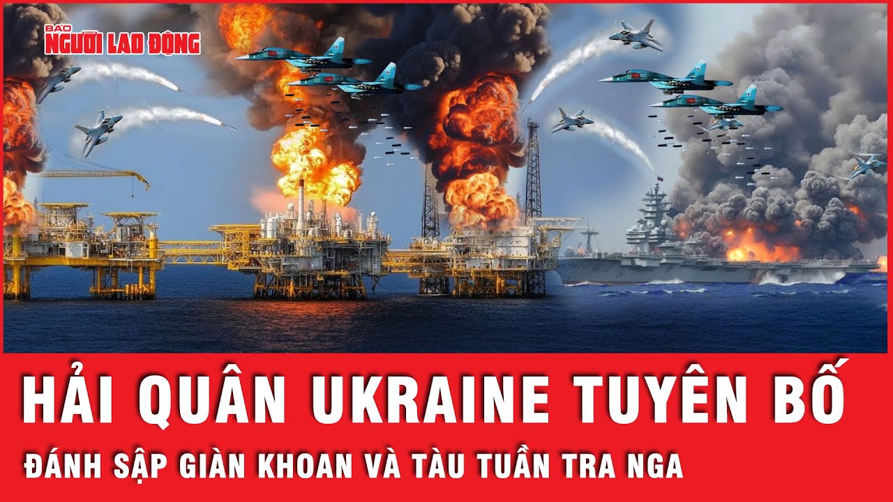 Ukraine tuyên bố đánh sập giàn khoan và tàu tuần tra Nga, tập kích thêm một tỉnh biên giới