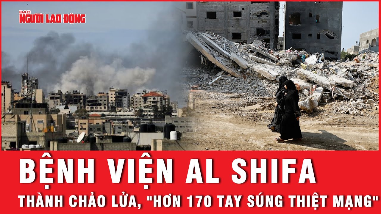 Gaza: Bệnh viện Al Shifa thành chảo lửa, "hơn 170 tay súng thiệt mạng" | Báo Người Lao Động