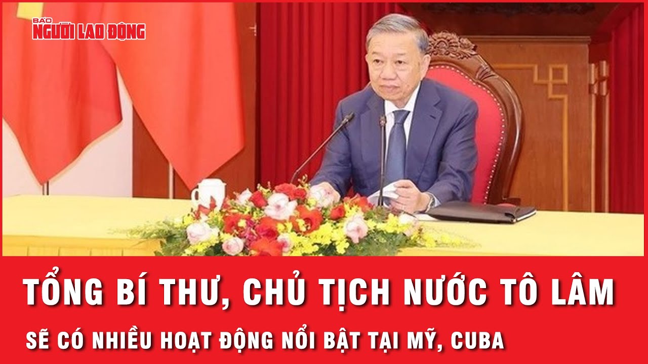 Các hoạt động nổi bật của Tổng Bí thư, Chủ tịch nước Tô Lâm trong chuyến công tác tại Mỹ, Cuba