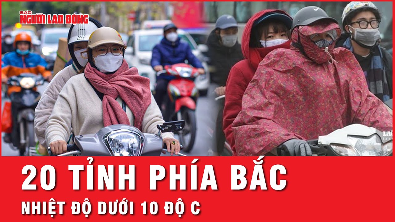 20 tỉnh Miền Bắc nhiệt độ dưới 10 độ C, học sinh nghỉ học chống rét | Tin tức