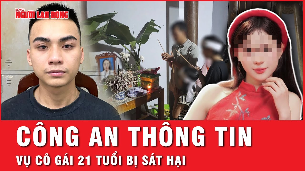 Công an thông tin chính thức vụ cô gái trẻ xinh đẹp bị sát hại, giấu xác | Tin tức