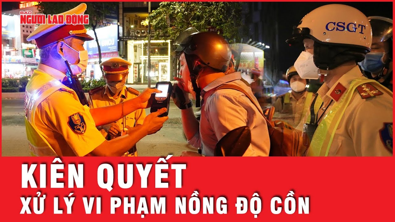 Cử tri đánh giá cao CSGT khi kiên quyết xử lý vi phạm nồng độ cồn | Tin tức