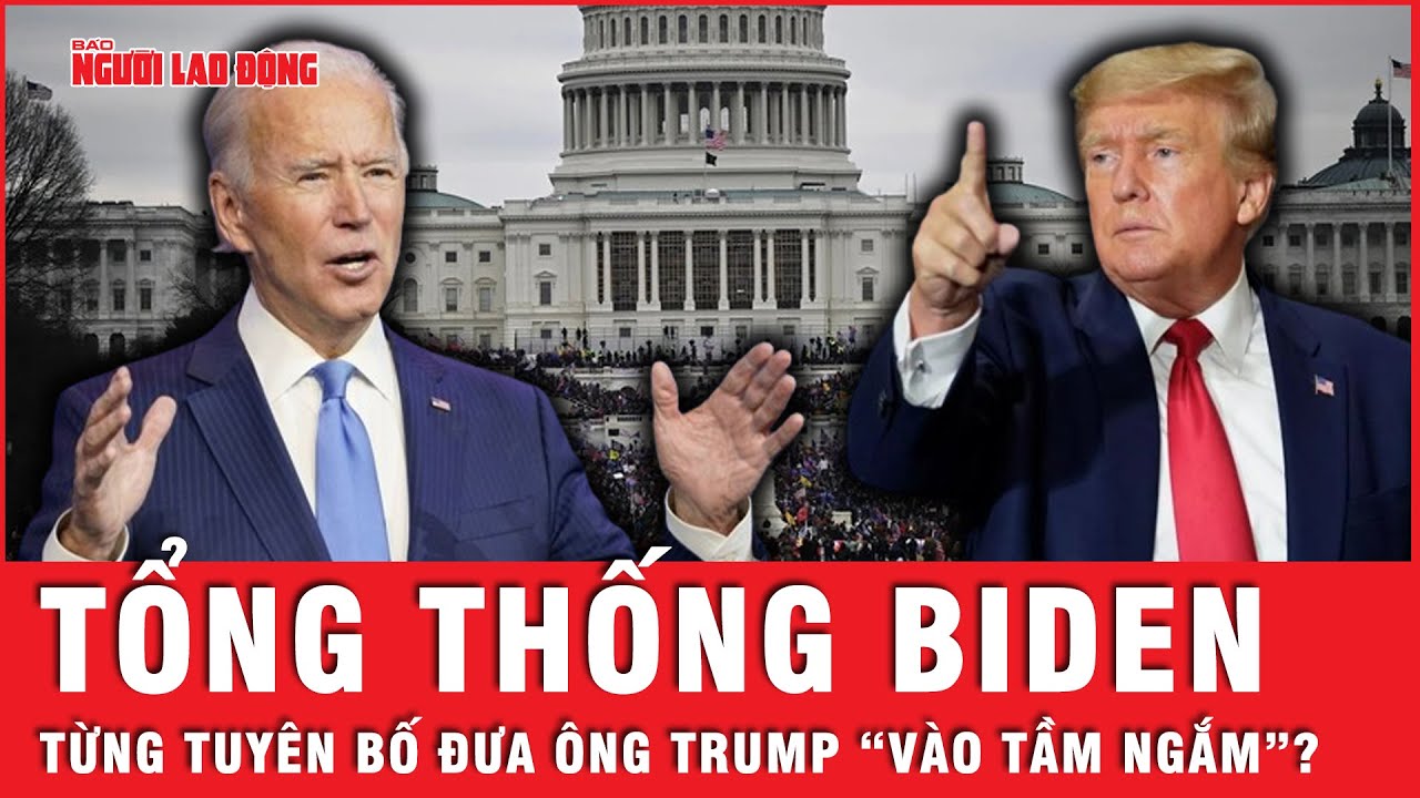 Từng tuyên bố đưa ông Trump “vào tầm ngắm”, Tổng thống Biden vội vàng có “hành động lạ”