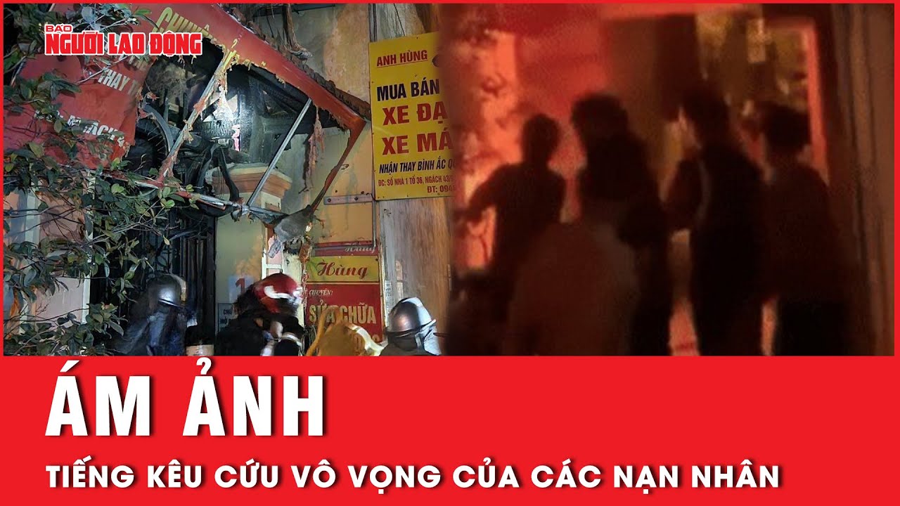 Ám ảnh tiếng kêu cứu của các nạn nhân vụ cháy nhà trọ ở Cầu Giấy lúc rạng sáng | Tin tức