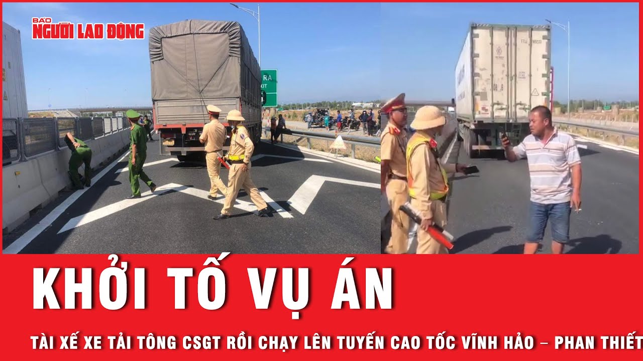 Khởi tố vụ án tài xế xe tải tông CSGT rồi chạy lên tuyến cao tốc Vĩnh Hảo – Phan Thiết