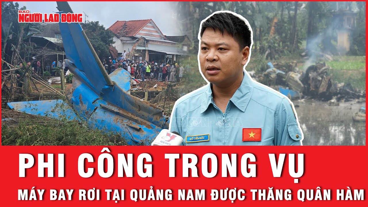 Phi công trong vụ máy bay rơi tại Quảng Nam được thăng quân hàm | Báo Người Lao Động