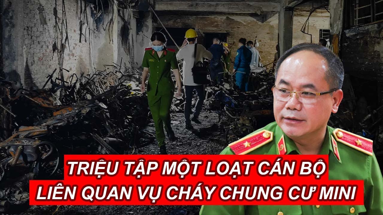 Triệu tập một loạt cán bộ liên quan vụ cháy chung cư mini 56 người tử vong | Báo Người Lao Động