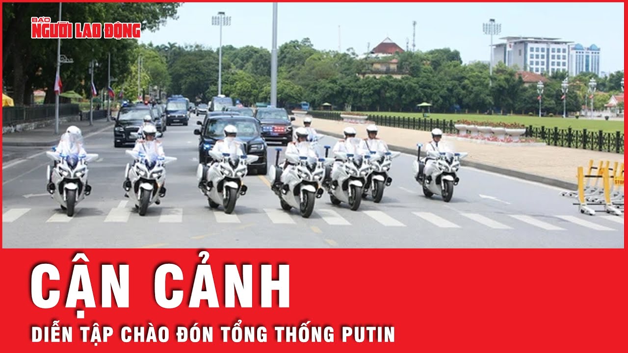 Cận cảnh diễn tập đón Đoàn Tổng thống Putin tại Hà Nội | Tin tức