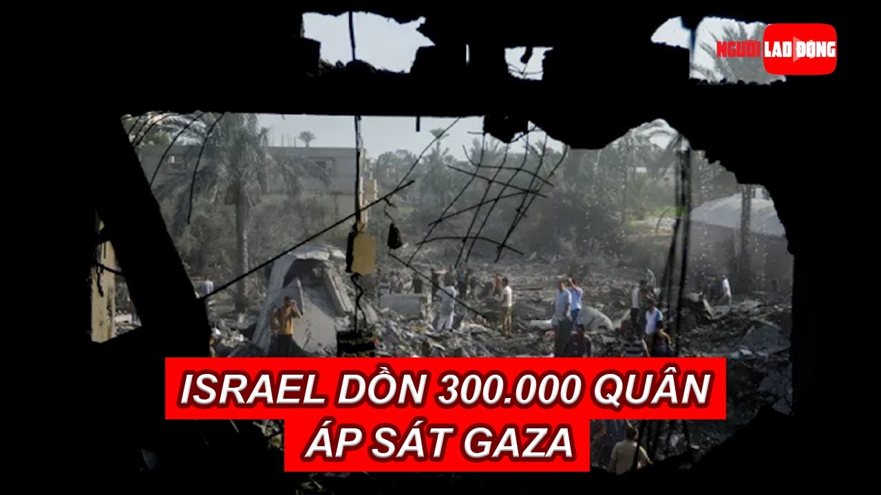 Israel dồn 300.000 quân áp sát Gaza, lên tiếng về biên giới với Lebanon - Sryia | Báo Người Lao Động