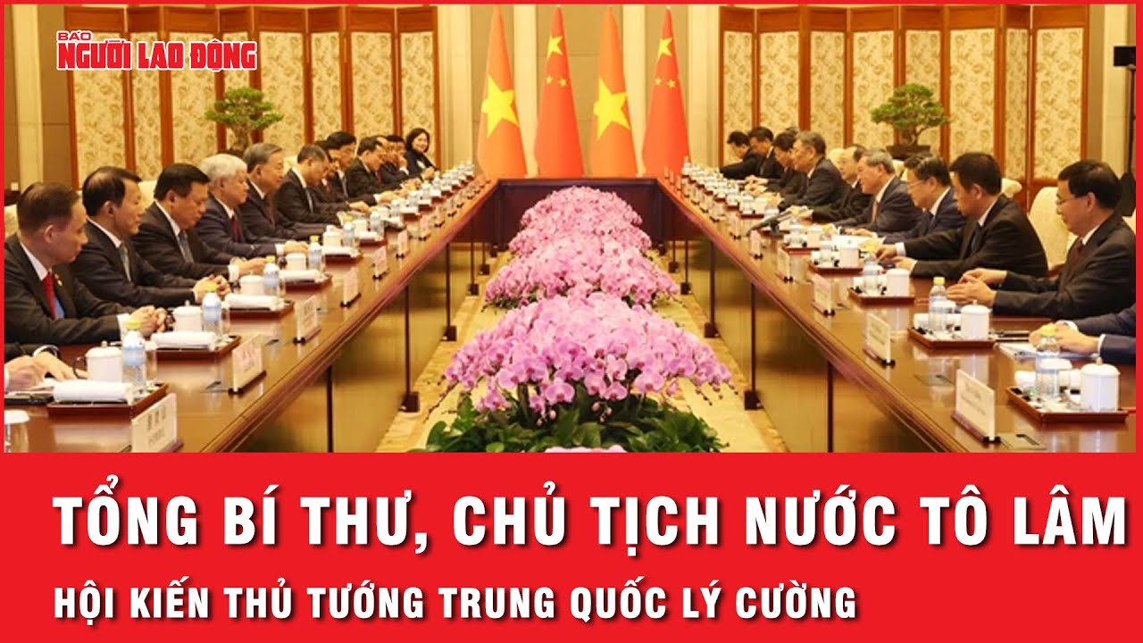 Tổng Bí thư, Chủ tịch nước Tô Lâm hội kiến Thủ tướng Trung Quốc Lý Cường | Thời sự