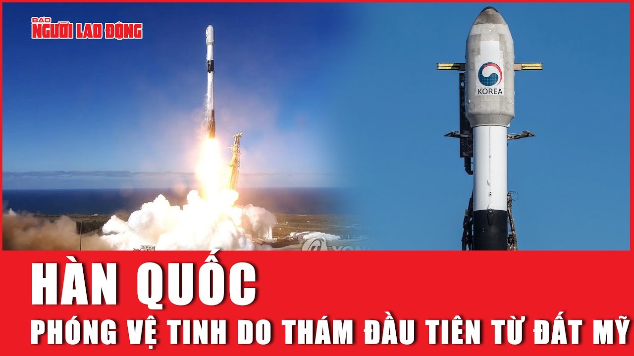 Hàn Quốc phóng vệ tinh do thám đầu tiên từ đất Mỹ | Báo Người Lao Động