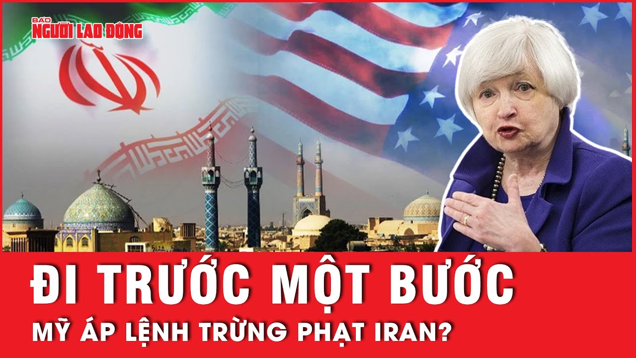 Mỹ đi trước một bước áp lệnh trừng phạt Iran, chưa biết căng thẳng sẽ bùng nổ hay được xoa dịu?