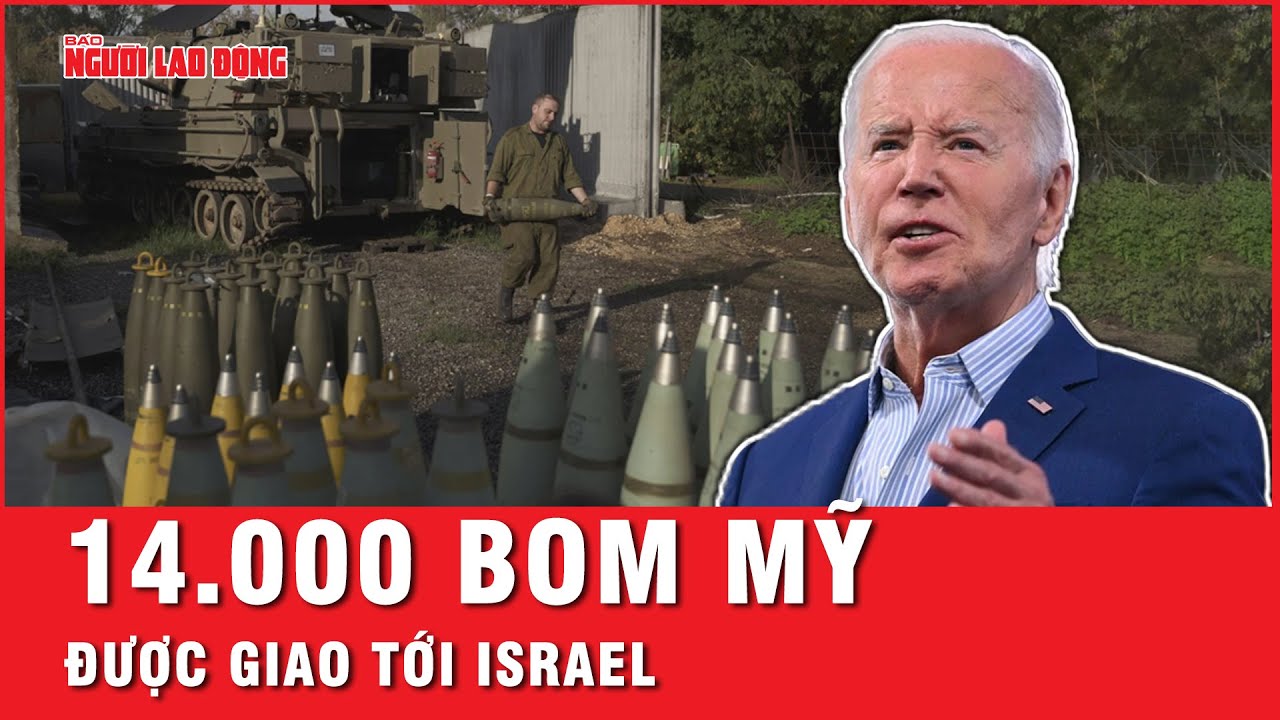 Mỹ gửi 14.000 quả bom tới Israel trong vòng 8 tháng | Tin thế giới