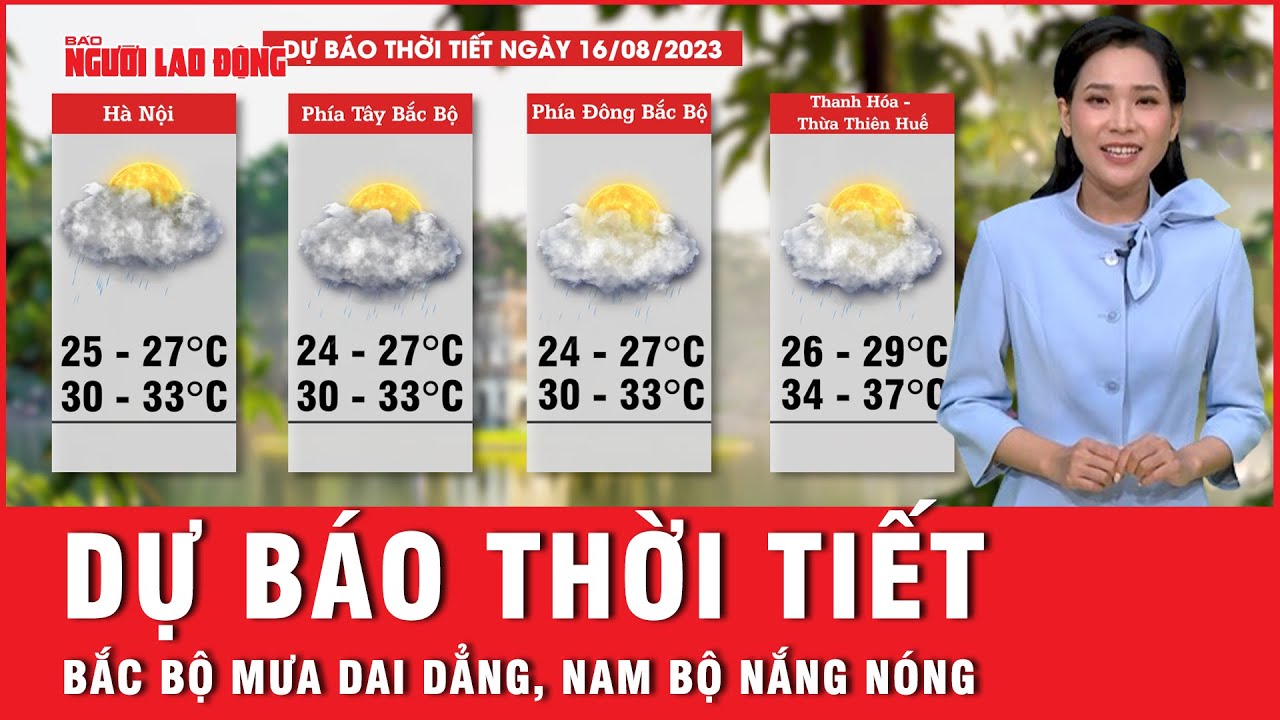 Dự báo thời tiết 16-8: Bắc Bộ tiếp tục mưa dai dẳng, Nam Bộ ngày nắng nóng | Thời sự