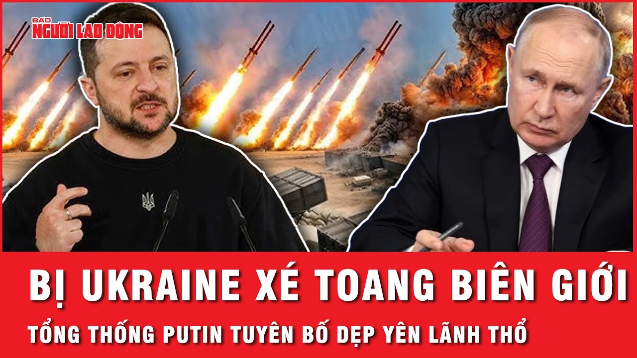 Kursk bị đột kích bất ngờ: Tổng thống Nga Putin phản ứng quyết liệt, quyết không để yên cho Ukraine