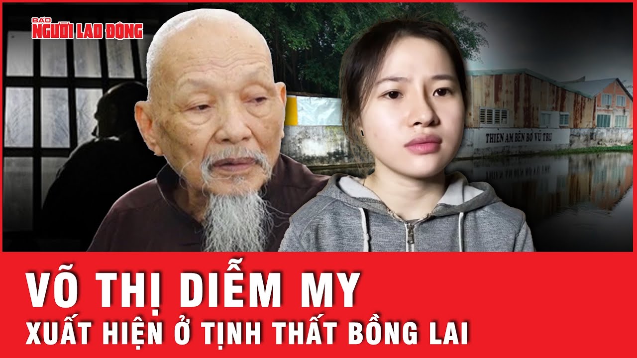 Võ Thị Diễm My xuất hiện ở “Tịnh Thất Bồng Lai”, từng lên Công an huyện Đức Hòa làm việc | Tin tức